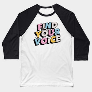 Find your voice - Positive Vibes Motivation Quote Baseball T-Shirt